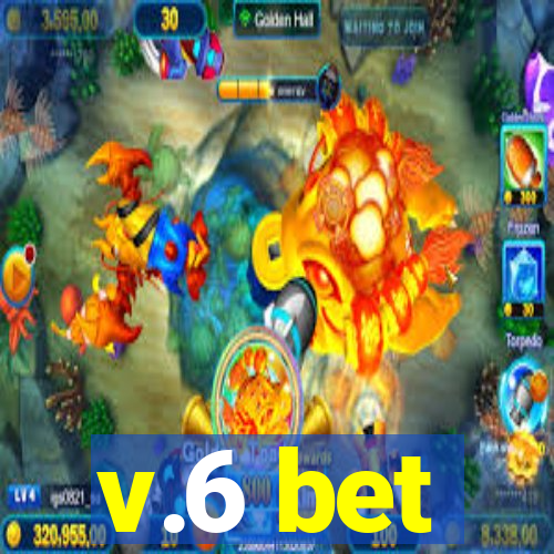 v.6 bet